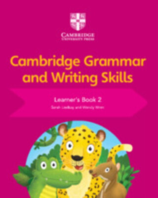 Cambridge Grammar and Writing Skills Learner's Book 2 - Wendy Wren,Lindsay Sarah