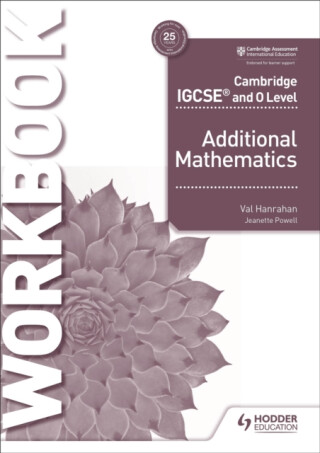 Cambridge IGCSE and O Level Additional Mathematics Workbook - Val Hanrahan