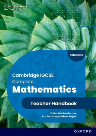 Cambridge IGCSE Complete Mathematics Extended: Teacher Handbook Sixth Edition - Deborah Barton,Ian Bettison,Mathew Taylor
