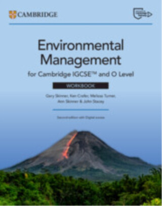 Cambridge IGCSEâ„¢ and O Level Environmental Management Workbook with Digital Access (2 Years) - Ann Skinner,Melissa Turner,Ken Crafer,Gary Skinner,John Stacey