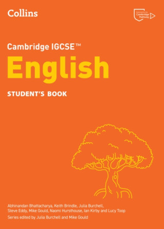 Cambridge IGCSEâ„¢ English Studentâ€™s Book - Mike Gould,Steve Eddy,Keith Brindle,Lucy Toop,Julia Burchell,Ian Kirby,Naomi Hursthouse,Abhinandan Bhattacharya