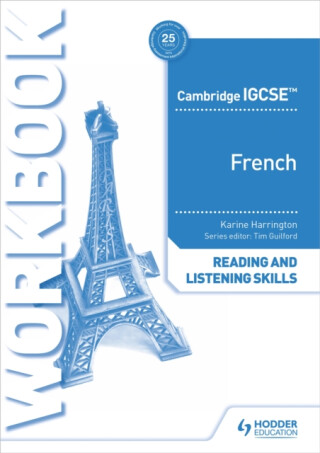 Cambridge IGCSEâ„¢ French Reading and Listening Skills Workbook - Karine Harrington