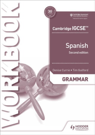 Cambridge IGCSEâ„¢ Spanish Grammar Workbook Second Edition - Denise Currie,Timothy Guilford