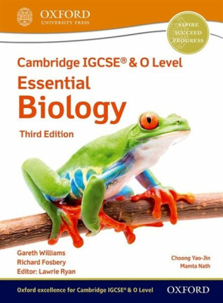 Cambridge IGCSEÂ® & O Level Essential Biology: Student Book Third Edition - Gareth Williams,Richard Fosbery