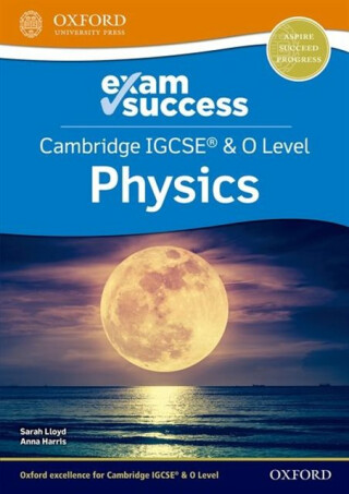 Cambridge IGCSEÂ® & O Level Physics: Exam Success - Anna Harris,Sarah Lloyd