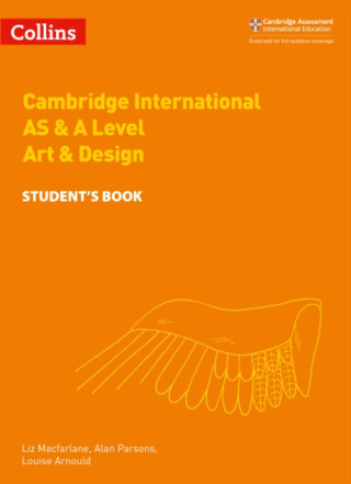 Cambridge International AS & A Level Art & Design Student's Book - Alan Parsons,Louise Arnould,Liz Macfarlane