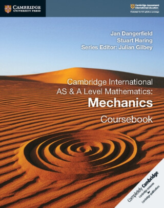 Cambridge International AS & A Level Mathematics: Mechanics Coursebook - Jan Dangerfield,Stuart Haring