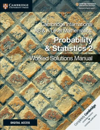 Cambridge International AS & A Level Mathematics Probability & Statistics 2 Worked Solutions Manual with Digital Access - Chalmers Dean