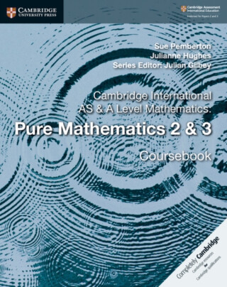 Cambridge International AS & A Level Mathematics: Pure Mathematics 2 & 3 Coursebook - Sue Pemberton,Julianne Hughes