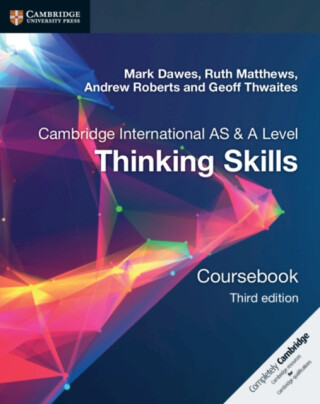 Cambridge International AS/A Level  Thinking Skills Coursebook - Andrew Roberts,Ruth Matthews,Mark Dawes,Geoff Thwaites