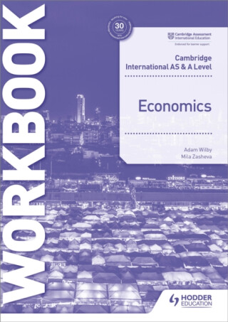 Cambridge International AS and A Level Economics Workbook - Adam Wilby,Mila Zasheva