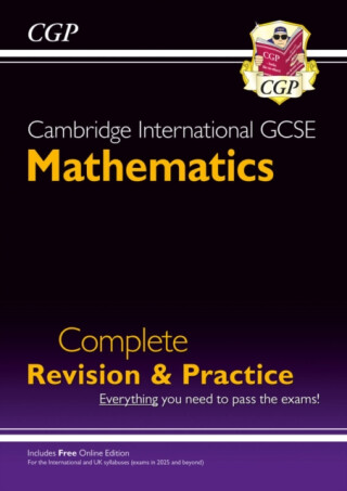 Cambridge International GCSE Maths Complete Revision & Practice: Core & Extended (inc Online Ed) - CGP Books