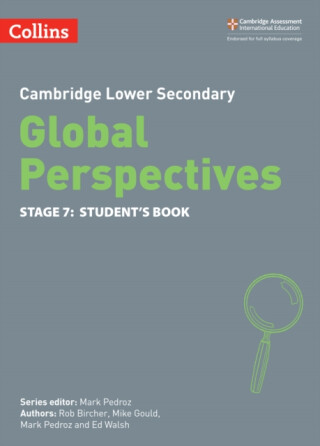 Cambridge Lower Secondary Global Perspectives Student's Book: Stage 7 - Mike Gould,Rob Bircher,Ed Walsh,Mark Pedroz