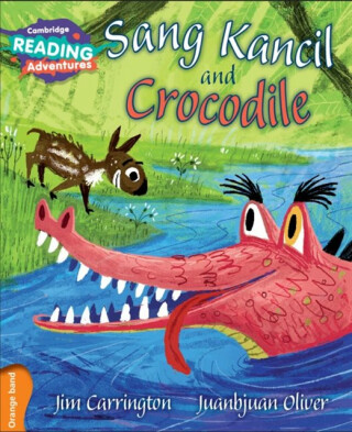 Cambridge Reading Adventures Sang Kancil and Crocodile Orange Band - Jim Carrington