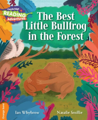 Cambridge Reading Adventures The Best Little Bullfrog in the Forest Orange Band - Ian Whybrow