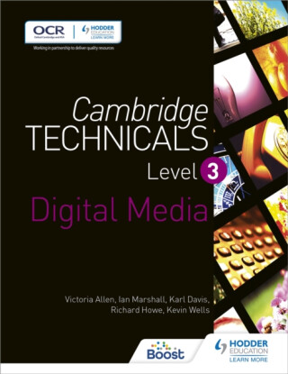 Cambridge Technicals Level 3 Digital Media - Ian Marshall,Richard Howe,Kevin Wells,Victoria Allen,Karl Davis