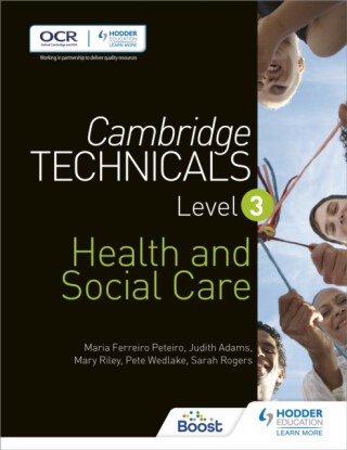 Cambridge Technicals Level 3 Health and Social Care - Judith Adams,Mary Riley,Sarah Rogers,Pete Wedlake,Maria Ferreiro Peteiro