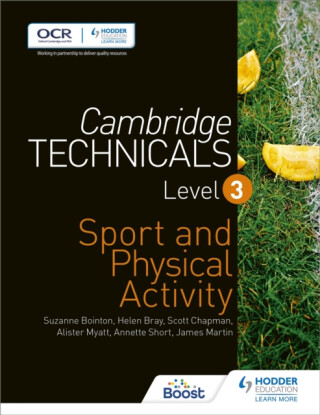 Cambridge Technicals Level 3 Sport and Physical Activity - James Martin,Helen Bray,Alister Myatt,Suzanne Bointon,Scott Chapman,Annette Short