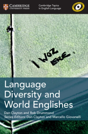 Cambridge Topics in English Language Language Diversity and World Englishes - Rob Drummond,Dan Clayton