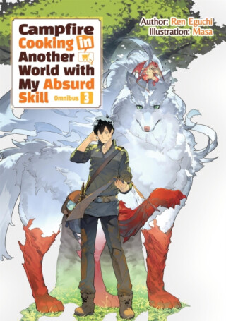 Campfire Cooking in Another World With My Absurd Skill: Omnibus 3 (Light Novel) - Kevin Chen