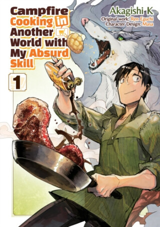 Campfire Cooking in Another World With My Absurd Skill: Volume 1 (Manga) - K Akagishi,Kevin Chen,Ren Eguchi