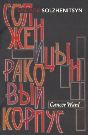 Cancer Ward - Aleksandr Solzhenitsyn