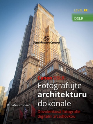 Canon DSLR: Fotografujte architekturu dokonale - B. BoNo Novosad