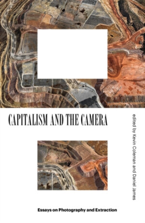 Capitalism and the Camera - Daniel James,Kevin Coleman