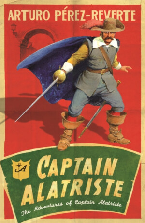 Captain Alatriste - Arturo Pérez-Reverte