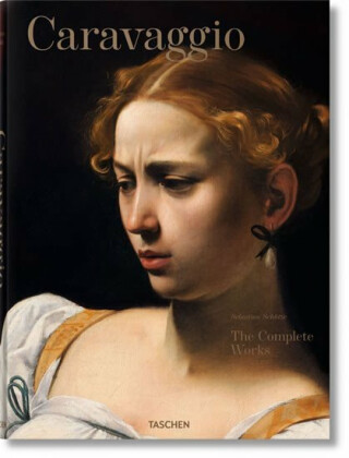 Caravaggio. The Complete Works - Sebastian Schütze