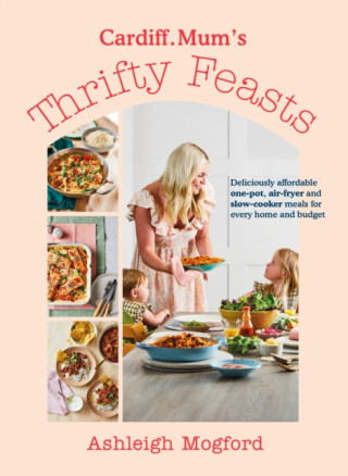 Cardiff Mumâ€™s Thrifty Feasts - Ashleigh Mogford,Cardiff.Mum