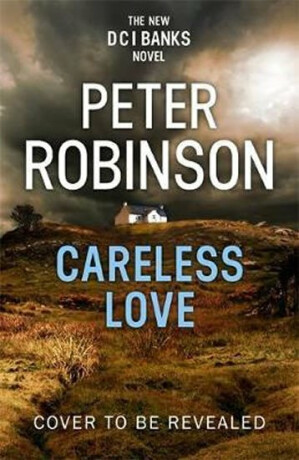 Careless Love : DCI Banks 25 - Peter Robinson
