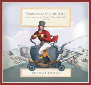 Caricature and the Irish - Nicolas K. Robinson