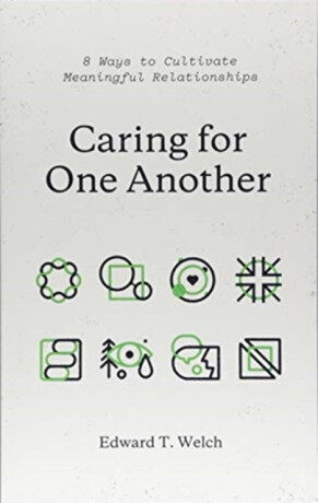Caring for One Another - Edward T. Welch