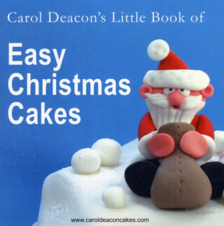 Carol Deacon's Little Book of Easy Christmas Cakes - Carol Deacon