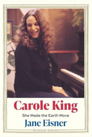 Carole King – She Made the Earth Move - Jane Eisner