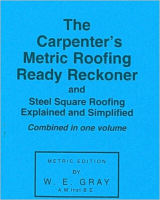 Carpenter's Metric Roofing Ready Reckoner - W.E. Gray