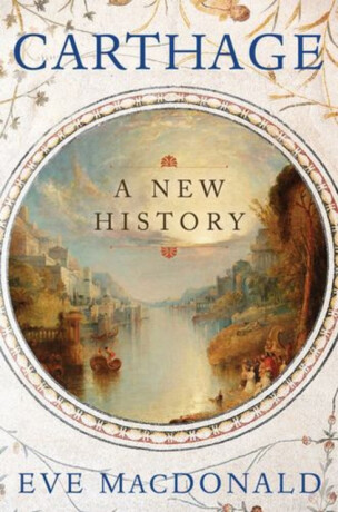 Carthage – A New History - Eve MacDonald