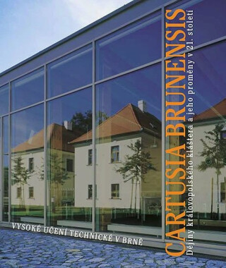 Cartusia Brunensis - Dějiny královopolského kláštera a jeho proměny v 21. století - Bukovský Jan