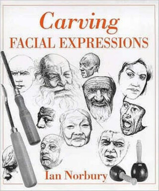 Carving Facial Expressions - Ian Norbury