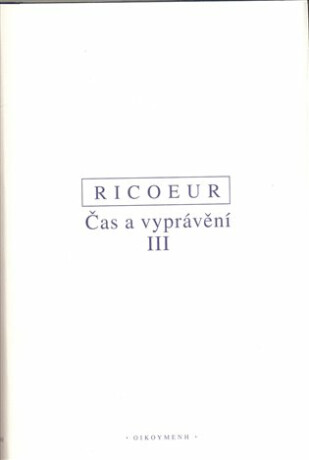Čas a vyprávění III. - Paul Ricoeur