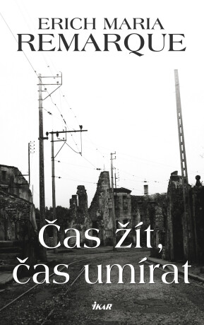 Čas žít, čas umírat - Erich Maria Remarque