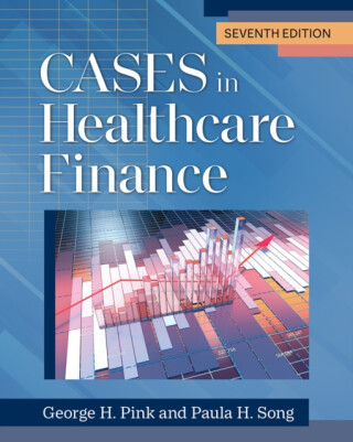 Cases in Healthcare Finance, Seventh Edition - 