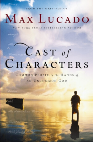 Cast of Characters - Max Lucado