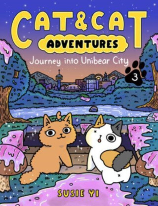 Cat & Cat Adventures: Journey into Unibear City - Susie Yi