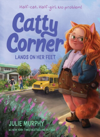 Catty Corner Lands on Her Feet - Julie Murphy
