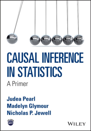 Causal Inference in Statistics - Judea Pearl,Nicholas P.  Jewell,Madelyn  Glymour
