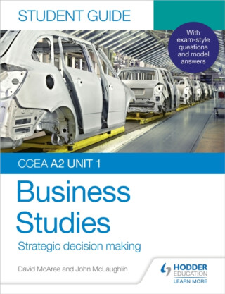 CCEA A2 Unit 1 Business Studies Student Guide 3: Strategic decision making - John McLaughlin,David McAree