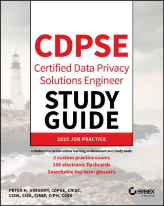CDPSE Certified Data Privacy Solutions Engineer St udy Guide - Peter H.  Gregory