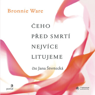 Čeho před smrtí nejvíce litujeme - Bronnie Ware